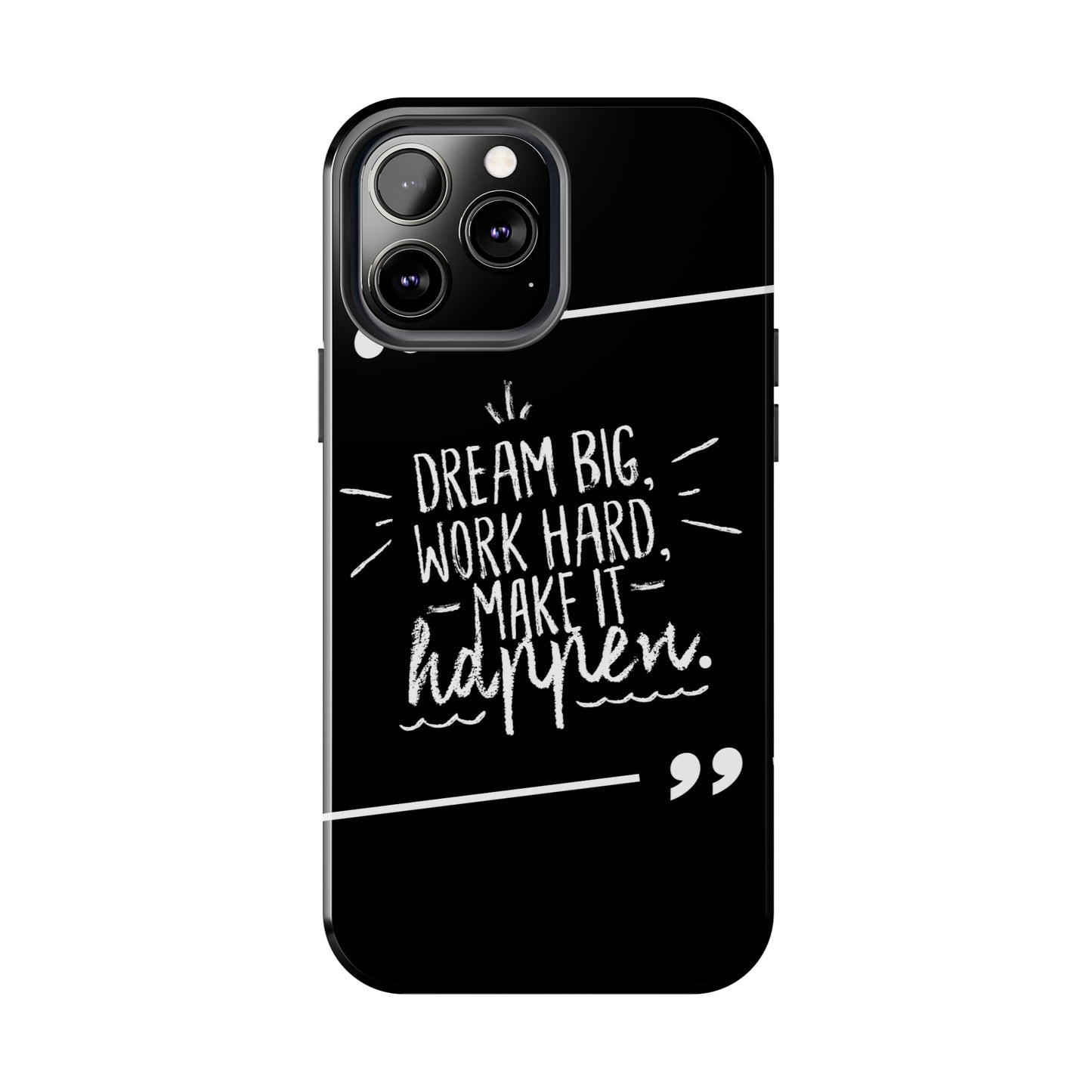 Apple IPhone Dream Big Make It Happen Tough Phone Cases