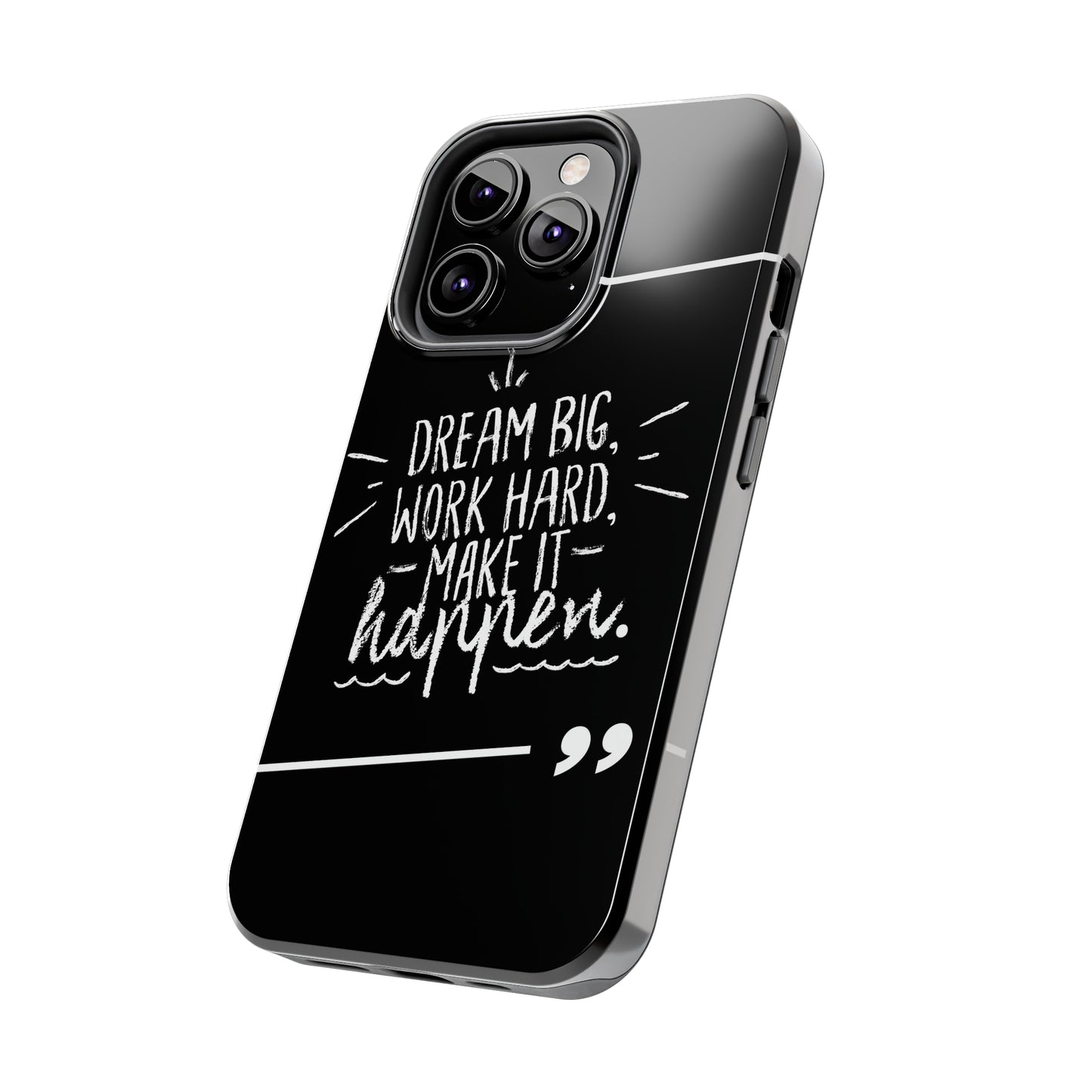 Apple IPhone Dream Big Make It Happen Tough Phone Cases